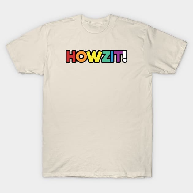 Howzit T-Shirt by SNXWorld